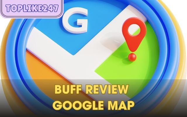 Tăng Review Google Map toplike247