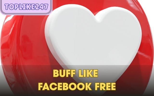 buff like facebook free toplike247